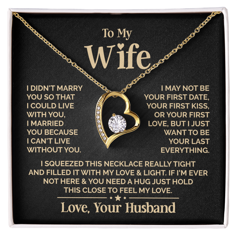 To My Wife Necklace "I Married You Because I Can't Live Without You"