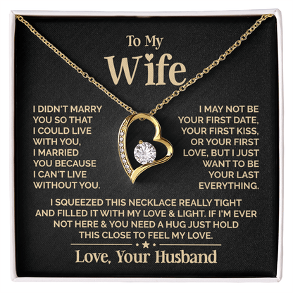 To My Wife Necklace "I Married You Because I Can't Live Without You"